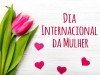 Dia Internacional da Mulher